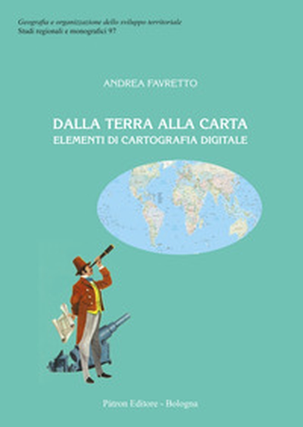 Dalla terra alla carta. Elementi di cartografia digitale - Librerie.coop Dalla terra alla carta. Elementi di cartografia digitale - Librerie.coop