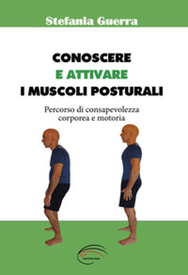 Conoscere e attivare i muscoli posturali - Librerie.coop Conoscere e attivare i muscoli posturali - Librerie.coop