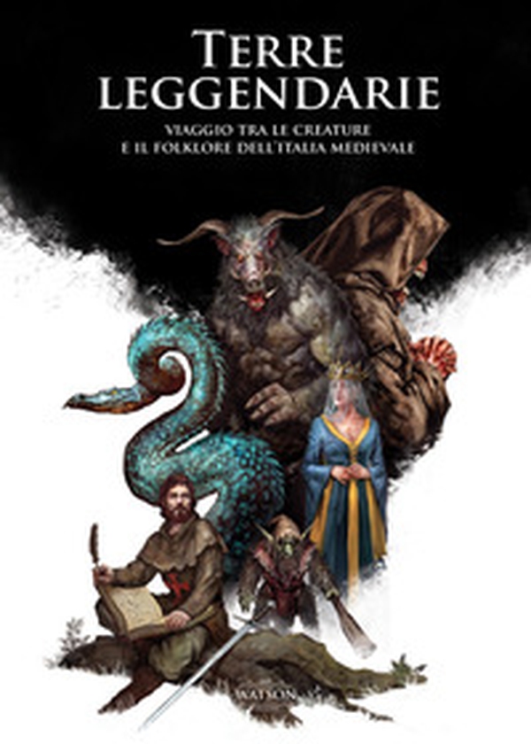 Terre leggendarie. Viaggio tra le creature e il folklore dell'Italia medievale - Librerie.coop Terre leggendarie. Viaggio tra le creature e il folklore dell'Italia medievale - Librerie.coop