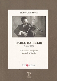 Carlo Barbieri. Il violinista romagnolo discepolo di Zaclén - Librerie.coop Carlo Barbieri. Il violinista romagnolo discepolo di Zaclén - Librerie.coop