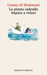 La piuma cadendo impara a volare - Librerie.coop