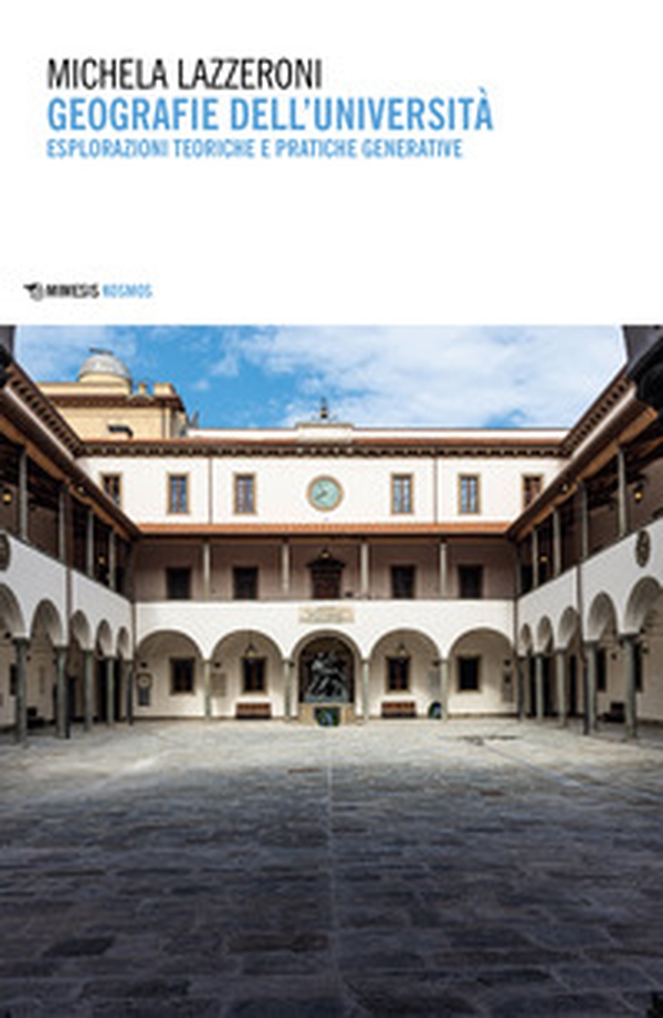 Geografie dell'università. Esplorazioni teoriche e pratiche rigenerative - Librerie.coop Geografie dell'università. Esplorazioni teoriche e pratiche rigenerative - Librerie.coop