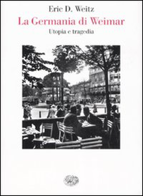 La Germania di Weimar. Utopia e tragedia - Librerie.coop La Germania di Weimar. Utopia e tragedia - Librerie.coop