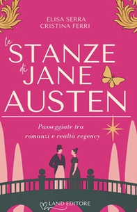 Le stanze di Jane Austen. Passeggiate tra romanzi e realtà regency - Librerie.coop