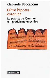 Oltre l'ipotesi essenica. Lo scisma tra Qumran e il giudaismo enochico - Librerie.coop Oltre l'ipotesi essenica. Lo scisma tra Qumran e il giudaismo enochico - Librerie.coop
