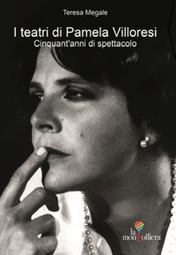 I teatri di Pamela Villoresi. Cinquant'anni di spettacolo - Librerie.coop I teatri di Pamela Villoresi. Cinquant'anni di spettacolo - Librerie.coop