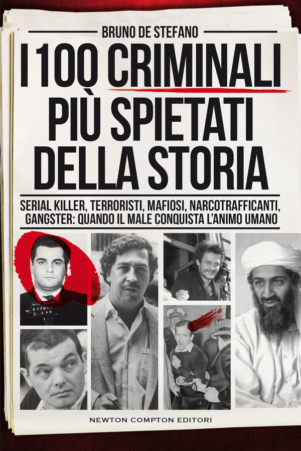 I 100 criminali più spietati della storia - Librerie.coop I 100 criminali più spietati della storia - Librerie.coop