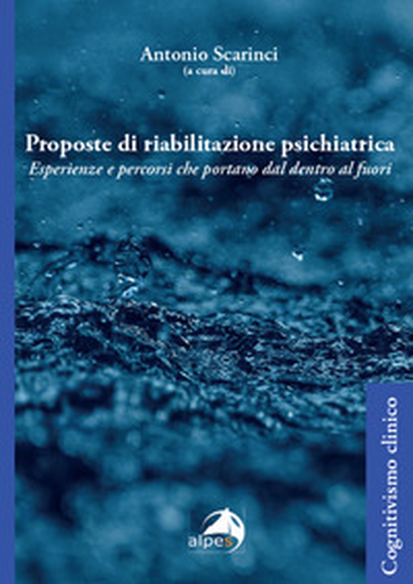 Proposte di riabilitazione psichiatrica. Esperienze e percorsi che portano dal dentro al fuori - Librerie.coop Proposte di riabilitazione psichiatrica. Esperienze e percorsi che portano dal dentro al fuori - Librerie.coop