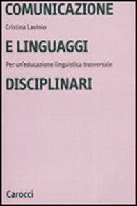 Comunicazione e linguaggi disciplinari. Per un'educazione linguistica traversale - Librerie.coop Comunicazione e linguaggi disciplinari. Per un'educazione linguistica traversale - Librerie.coop