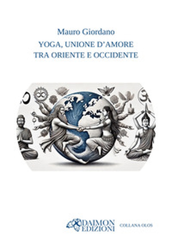 Yoga, unione d'amore tra Oriente e Occidente - Librerie.coop Yoga, unione d'amore tra Oriente e Occidente - Librerie.coop
