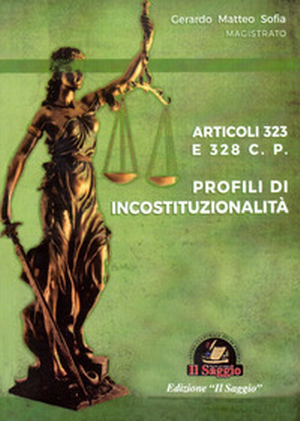 Profili di incostituzionalità. Articoli 323 e 328 C.P. - Librerie.coop Profili di incostituzionalità. Articoli 323 e 328 C.P. - Librerie.coop