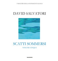 Scatti sommersi. I maestri della fotosub italiana - Librerie.coop