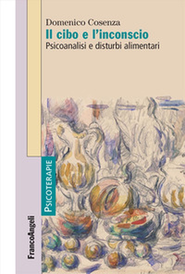 Il cibo e l'inconscio. Psicoanalisi e disturbi alimentari - Librerie.coop Il cibo e l'inconscio. Psicoanalisi e disturbi alimentari - Librerie.coop
