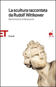 La scultura raccontata da Rudolf Wittkower. Dall'antichità al Novecento - Librerie.coop La scultura raccontata da Rudolf Wittkower. Dall'antichità al Novecento - Librerie.coop
