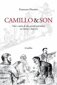 Camillo & son. Vita e morte di due grandi giornalisti tra Italia e America - Librerie.coop