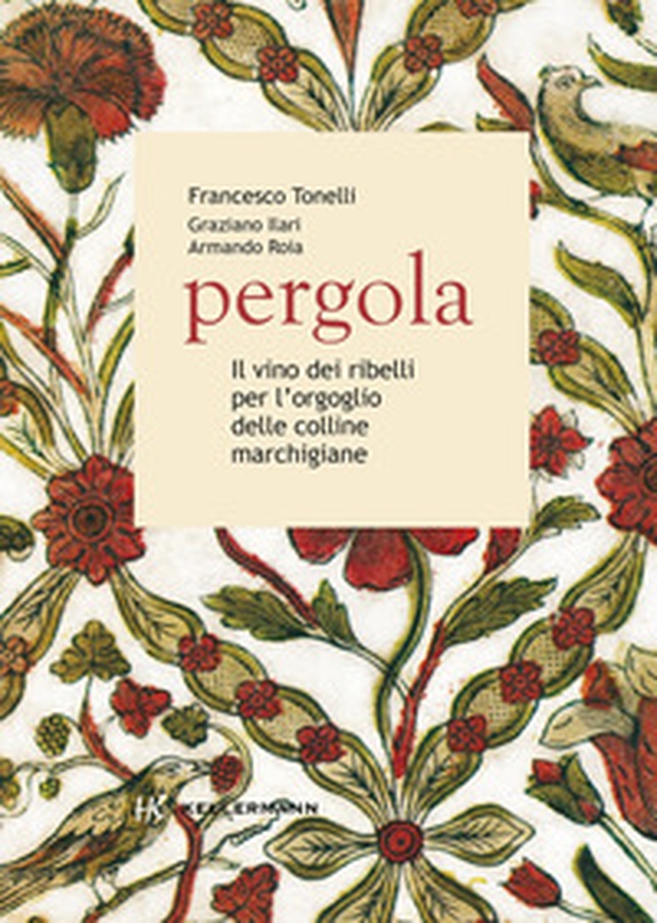 Pergola. Il vino dei ribelli per l'orgoglio delle colline marchigiane - Librerie.coop Pergola. Il vino dei ribelli per l'orgoglio delle colline marchigiane - Librerie.coop
