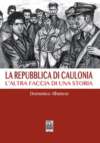 La Repubblica di Caulonia. L'altra faccia di una storia - Librerie.coop