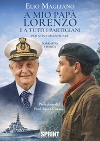 A mio papà Lorenzo e a tutti i partigiani - Librerie.coop