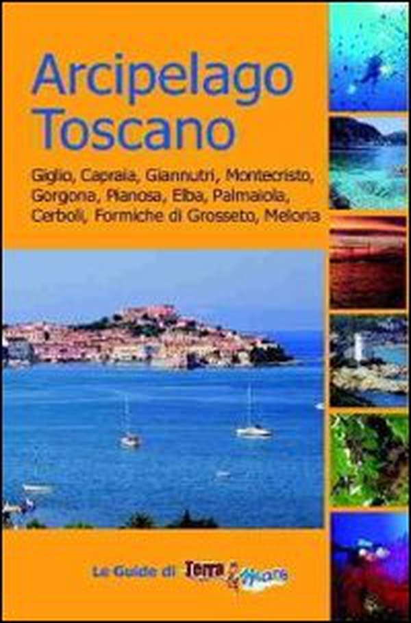 Arcipelago toscano. Giglio, Capraia, Giannutri, Montecristo, Gorgona, Pianosa, Elba, Palmaiola, Cerboli, Formiche di Grosseto, Meloria - Librerie.coop Arcipelago toscano. Giglio, Capraia, Giannutri, Montecristo, Gorgona, Pianosa, Elba, Palmaiola, Cerboli, Formiche di Grosseto, Meloria - Librerie.coop