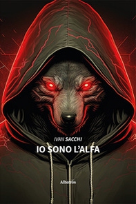 Io sono l'alfa - Librerie.coop Io sono l'alfa - Librerie.coop