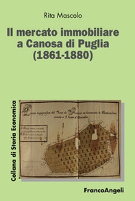 Il mercato immobiliare a Canosa di Puglia (1861-1880) - Librerie.coop
