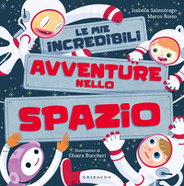 Le mie incredibili avventure nello spazio - Librerie.coop Le mie incredibili avventure nello spazio - Librerie.coop