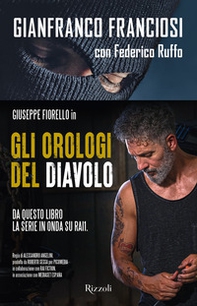 Gli orologi del diavolo. Infilato tra i narcos, tradito dallo Stato - Librerie.coop