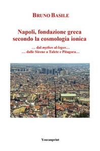 Napoli, fondazione greca secondo la cosmologia ionica - Librerie.coop