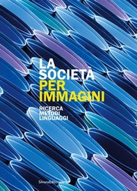 La società per immagini. Ricerca, metodi, linguaggi - Librerie.coop