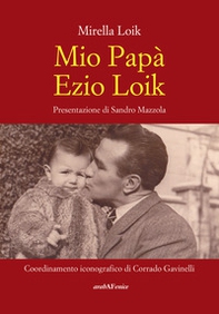 Mio papà Ezio Loik - Librerie.coop