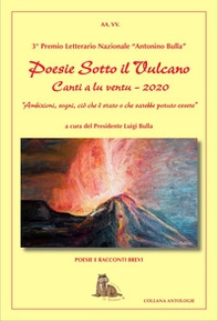 Poesie sotto il vulcano. Canti a lu ventu. Premio nazionale letterario Antonino Bulla - Librerie.coop