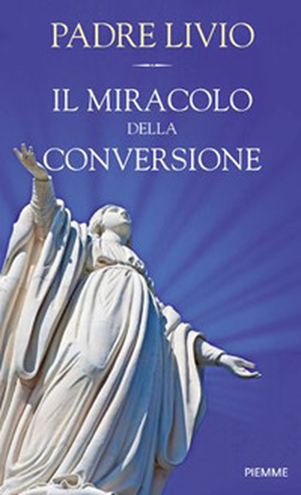 Il miracolo della conversione - Librerie.coop Il miracolo della conversione - Librerie.coop