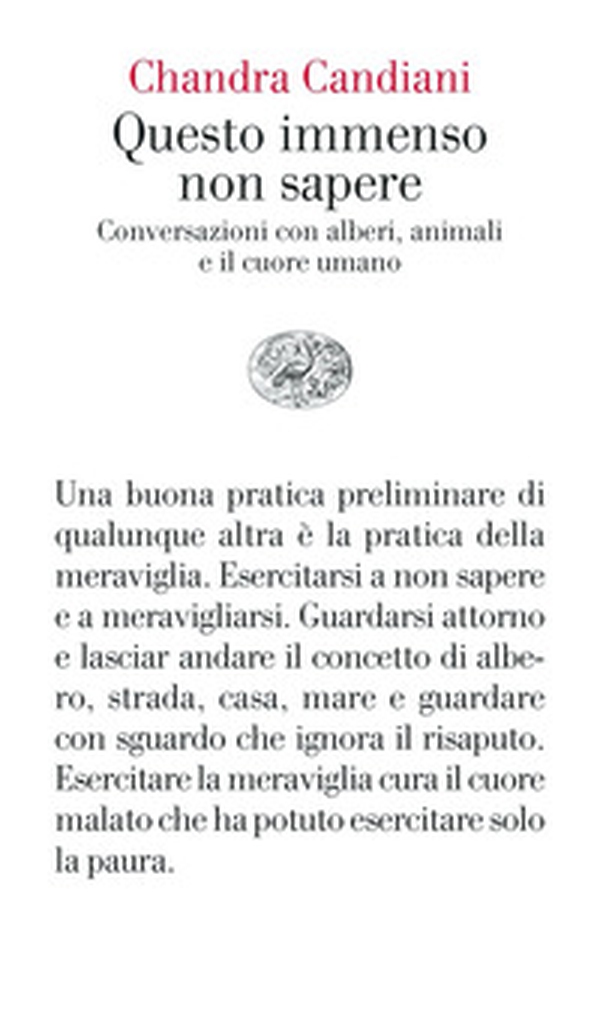 Questo immenso non sapere. Conversazioni con alberi, animali e il cuore umano - Librerie.coop Questo immenso non sapere. Conversazioni con alberi, animali e il cuore umano - Librerie.coop