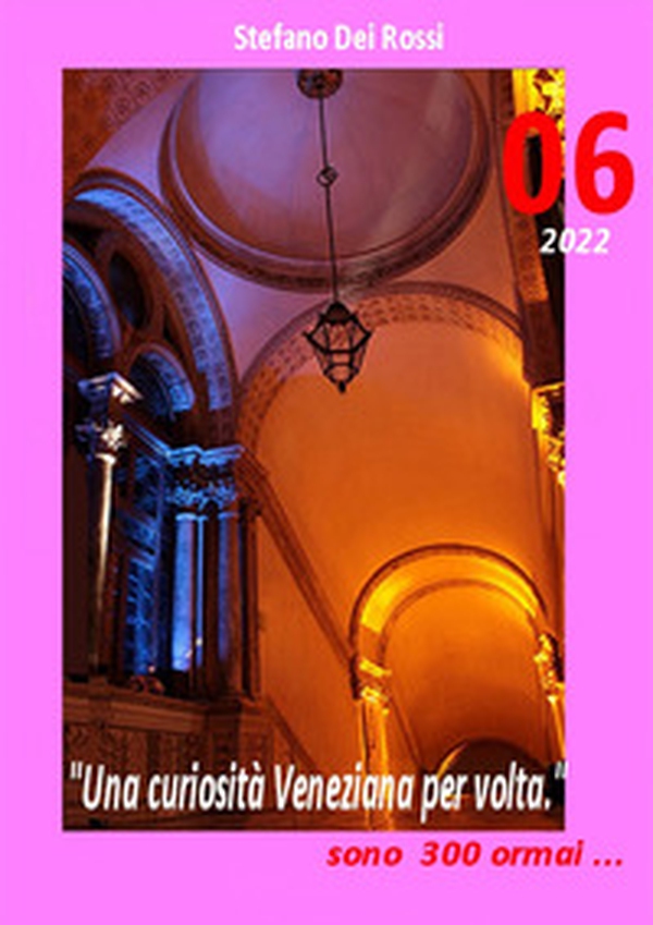 Una curiosità veneziana per volta. E sono trecento... - Vol. 6 - Librerie.coop Una curiosità veneziana per volta. E sono trecento... - Vol. 6 - Librerie.coop