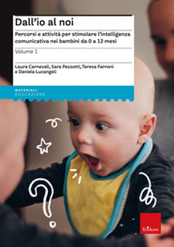 Dall'io al noi. Percorsi e attività per stimolare l'intelligenza comunicativa nei bambini da 0 a 12 mesi - Librerie.coop Dall'io al noi. Percorsi e attività per stimolare l'intelligenza comunicativa nei bambini da 0 a 12 mesi - Librerie.coop