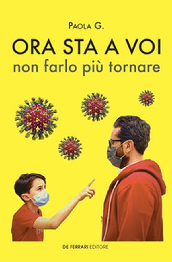 Ora sta a voi, non farlo più tornare - Librerie.coop Ora sta a voi, non farlo più tornare - Librerie.coop