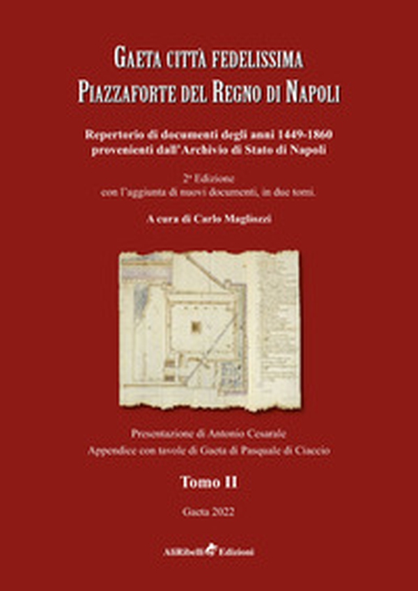 Gaeta città fedelissima piazzaforte del Regno di Napoli. Repertorio di documenti degli anni 1449-1860 provenienti dall'Archivio di Stato di Napoli - Librerie.coop Gaeta città fedelissima piazzaforte del Regno di Napoli. Repertorio di documenti degli anni 1449-1860 provenienti dall'Archivio di Stato di Napoli - Librerie.coop