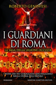 I guardiani di Roma. La saga della legione occulta - Librerie.coop