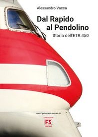 Dal Rapido al Pendolino. Storia dell'ETR.450 - Librerie.coop Dal Rapido al Pendolino. Storia dell'ETR.450 - Librerie.coop