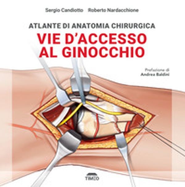 Atlante di anatomia chirurgica. Vie d'accesso al ginocchio - Librerie.coop