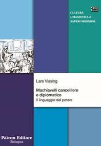 Machiavelli cancelliere e diplomatico. Il linguaggio del potere - Librerie.coop