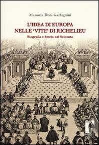 L'idea di Europa nelle «Vite» di Richelieu. Biografia e storia nel Seicento - Librerie.coop