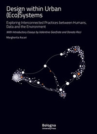 Design within Urban (Eco)Systems. Exploring interconnected practices between humans, data and the environment - Librerie.coop