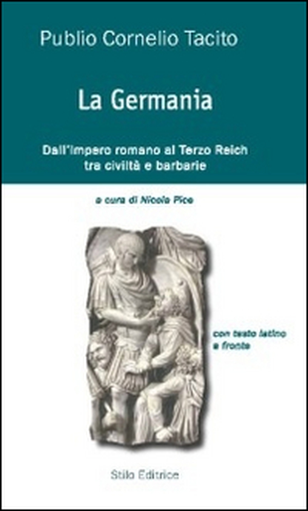 La Germania. Dall'impero romano al Terzo Reich tra civiltà e barbarie. Testo latino a fronte - Librerie.coop La Germania. Dall'impero romano al Terzo Reich tra civiltà e barbarie. Testo latino a fronte - Librerie.coop