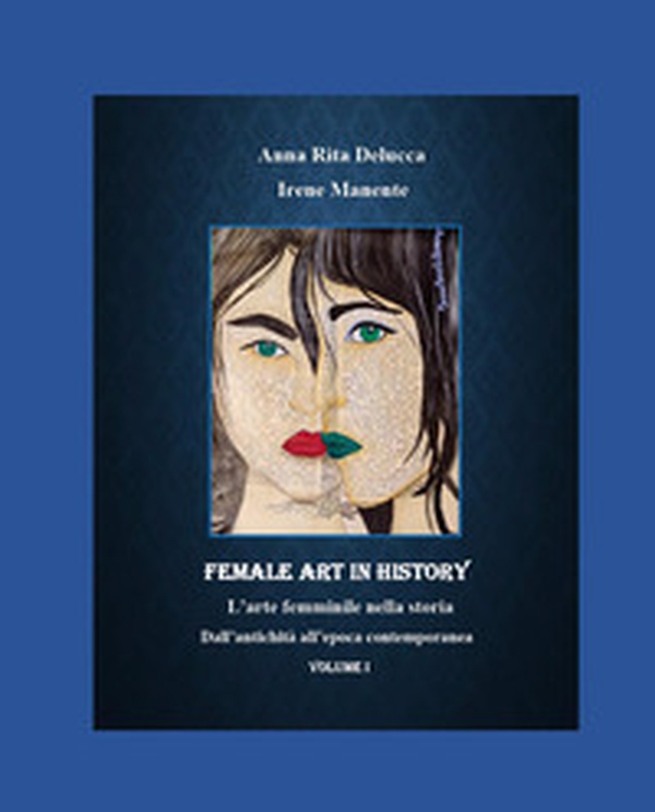 Female art in history. L'arte femminile nella storia - Vol. 1 - Librerie.coop Female art in history. L'arte femminile nella storia - Vol. 1 - Librerie.coop