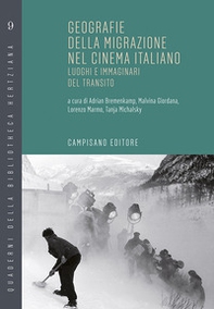 Geografie della migrazione nel cinema italiano. Luoghi e immaginari del transito - Librerie.coop Geografie della migrazione nel cinema italiano. Luoghi e immaginari del transito - Librerie.coop