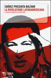 Chávez presenta Bolívar. La rivoluzione latinoamericana - Librerie.coop