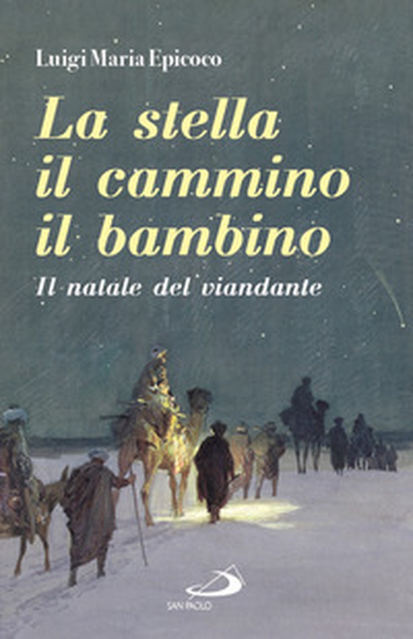 La stella, il cammino, il bambino. Il natale del viandante - Librerie.coop La stella, il cammino, il bambino. Il natale del viandante - Librerie.coop