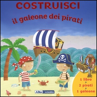 Costruisci il galeone dei pirati - Librerie.coop