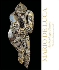 Mario De Luca. Archeologia futura. Modalità del fare progettuale - Librerie.coop